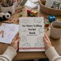 No More Yelling Script Bank-What to Say Instead of Yelling at Your Kids